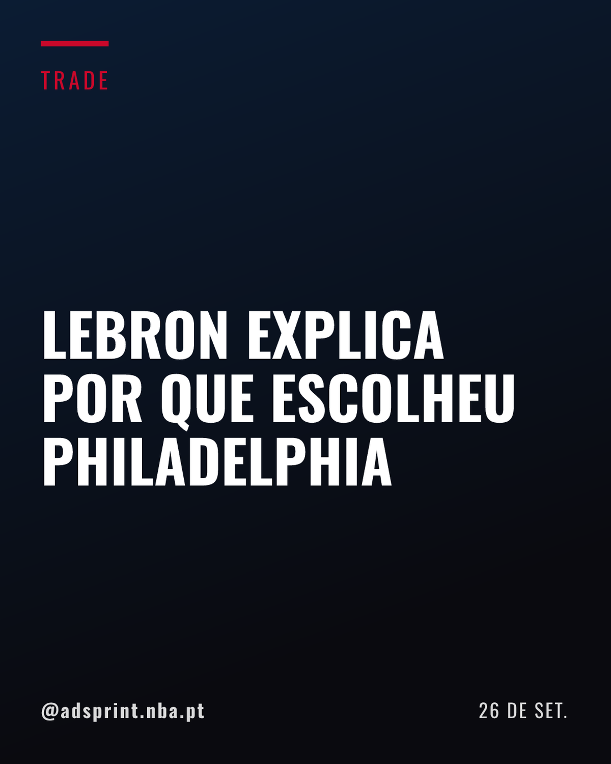 LeBron James detalha escolha pela Filadélfia e exalta Joel Embiid